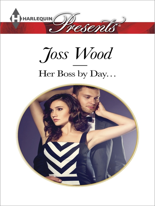 Title details for Her Boss by Day... by Joss Wood - Wait list